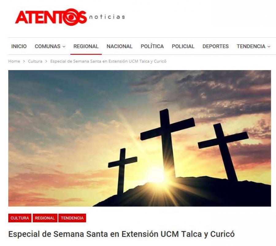 25 de marzo en Atentos: “Especial de Semana Santa en Extensión UCM Talca y Curicó”