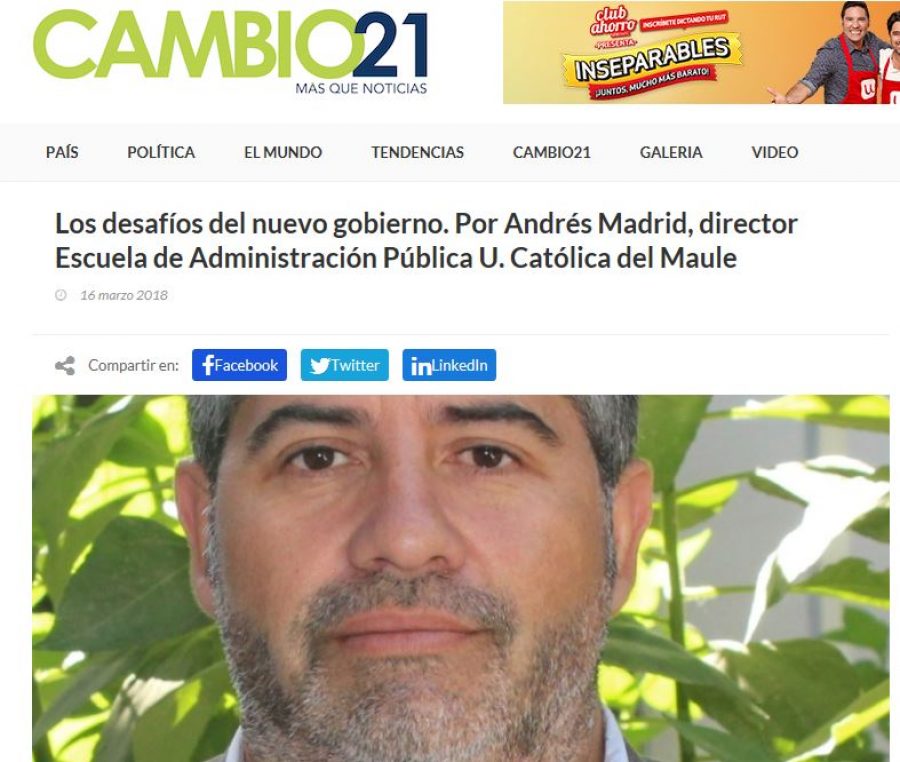 16 de marzo en Cambio 21: “Los desafíos del nuevo gobierno. Por Andrés Madrid, director Escuela de Administración Pública U. Católica del Maule”