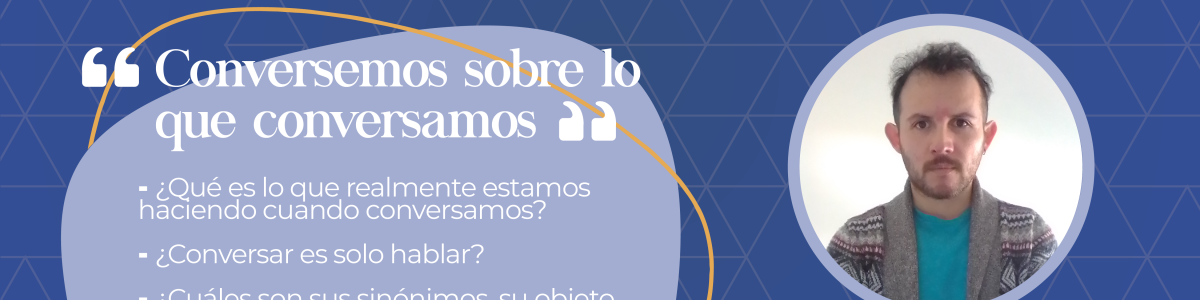 Próximo conversatorio de la Dirección de Formación General invita a conversar sobre cómo conversamos