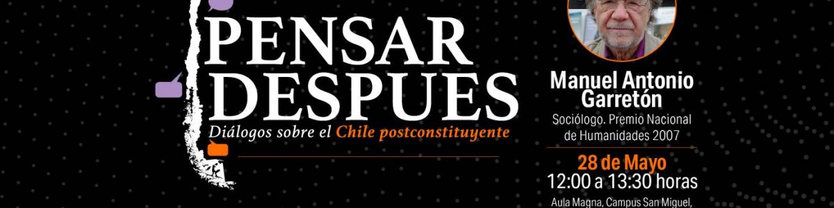 Ciclo UCM invita a dialogar sobre el Chile postconstituyente en “Pensar Después”