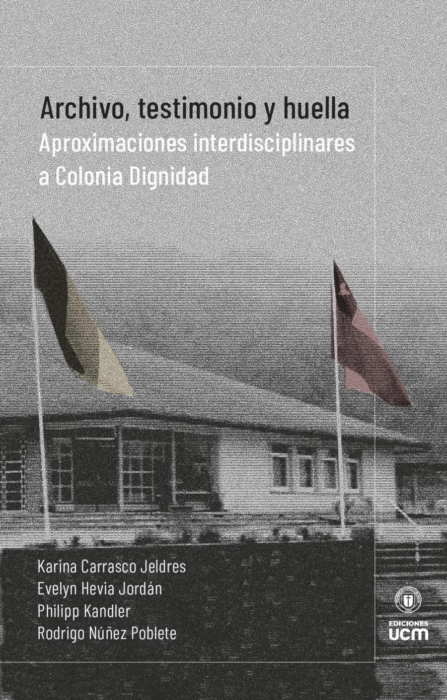 Ediciones UCM publicó inédita investigación sobre Colonia Dignidad