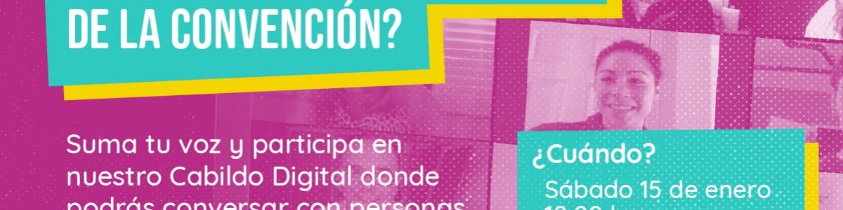 Cabildos Constituyentes ¿Quieres participar del primer cabildo digital de la Convención?